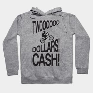 TWO DOLLARS! CASH! Hoodie